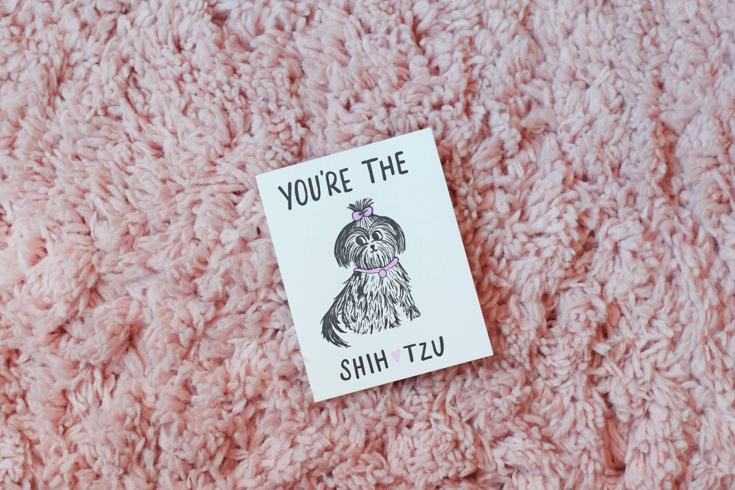 You're The Shih Tzu Greeting Card