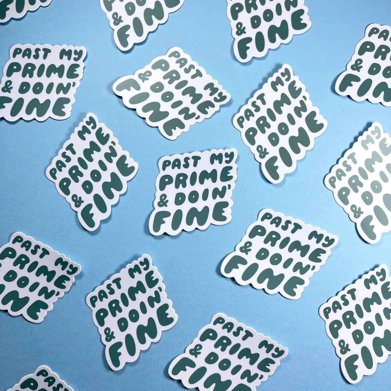 Past My Prime and Doin' Fine Sticker